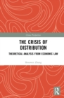 The Crisis of Distribution : Theoretical Analysis from Economic Law - eBook