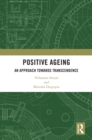 Positive Ageing : An Approach Towards Transcendence - eBook