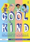 Cool to be Kind : How to Negotiate the World of Friendships and Relationships - eBook