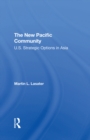 The New Pacific Community : U.s. Strategic Options In Asia - eBook