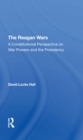 The Reagan Wars : A Constitutional Perspective On War Powers And The Presidency - eBook