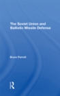 The Soviet Union And Ballistic Missile Defense - eBook