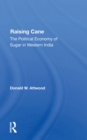 Raising Cane : The Political Economy Of Sugar In Western India - eBook