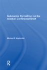 Submarine Permafrost On The Alaskan Continental Shelf - eBook