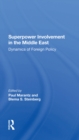 Superpower Involvement In The Middle East : Dynamics Of Foreign Policy - eBook