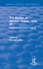 The Burden of German History 1919-45 : Essays for the Goethe Institute - eBook