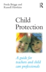 Child Protection : A guide for teachers and child care professionals - eBook