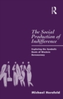 The Social Production of Indifference : Exploring the Symbolic Roots of Western Bureaucracy - eBook