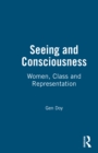 Seeing and Consciousness : Women, Class and Representation - eBook