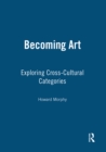 Becoming Art : Exploring Cross-Cultural Categories - eBook