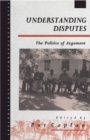 Understanding Disputes : The Politics of Argument - eBook