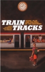 Train Tracks : Work, Play and Politics on the Railways - eBook