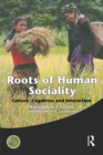 Roots of Human Sociality : Culture, Cognition and Interaction - eBook