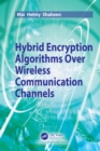 Hybrid Encryption Algorithms over Wireless Communication Channels - eBook