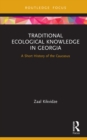 Traditional Ecological Knowledge in Georgia : A Short History of the Caucasus - eBook