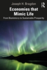 Economies that Mimic Life : From Biomimicry to Sustainable Prosperity - eBook