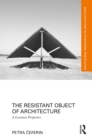 The Resistant Object of Architecture : A Lacanian Perspective - eBook