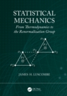 Statistical Mechanics : From Thermodynamics to the Renormalization Group - eBook