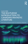 The Routledge Introduction to Canadian Fantastic Literature - eBook
