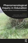 Phenomenological Inquiry in Education : Theories, Practices, Provocations and Directions - eBook