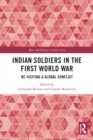 Indian Soldiers in the First World War : Re-visiting a Global Conflict - eBook
