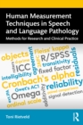 Human Measurement Techniques in Speech and Language Pathology : Methods for Research and Clinical Practice - eBook