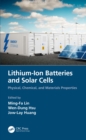 Lithium-Ion Batteries and Solar Cells : Physical, Chemical, and Materials Properties - eBook