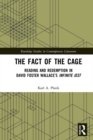 The Fact of the Cage : Reading and Redemption In David Foster Wallace’s "Infinite Jest" - eBook