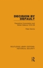 Decision by Default : Peacetime Conscription and British Defence 1919-39 - eBook