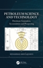Petroleum Science and Technology : Petroleum Generation, Accumulation and Prospecting - eBook