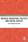 Medical Education, Politics and Social Justice : The Contradiction Cure - eBook