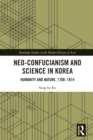 Neo-Confucianism and Science in Korea : Humanity and Nature, 1706-1814 - eBook