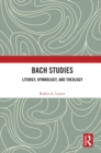 Bach Studies : Liturgy, Hymnology, and Theology - eBook