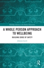 A Whole Person Approach to Wellbeing : Building Sense of Safety - eBook