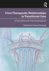 From Therapeutic Relationships to Transitional Care : A Theoretical and Practical Roadmap - eBook