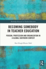 Becoming Somebody in Teacher Education : Person, Profession and Organization in a Global Southern Context - eBook