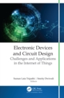 Electronic Devices and Circuit Design : Challenges and Applications in the Internet of Things - eBook