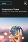 Computational Power : The Impact of ICT on Law, Society and Knowledge - eBook