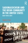 Sadomasochism and the BDSM Community in the United States : Kinky People Unite - eBook