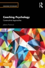 Coaching Psychology : Constructivist Approaches - eBook