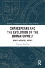 Shakespeare and the Evolution of the Human Umwelt : Adapt, Interpret, Mutate - eBook