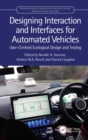 Designing Interaction and Interfaces for Automated Vehicles : User-Centred Ecological Design and Testing - eBook