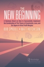 The New Beginning : A Business Novel on How to Successfully Implement the Combination of The Theory of Constraints, Lean, and Six Sigma to Drive Profit Margins - eBook