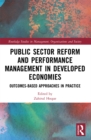 Public Sector Reform and Performance Management in Developed Economies : Outcomes-Based Approaches in Practice - eBook