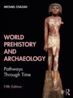 World Prehistory and Archaeology : Pathways Through Time - eBook