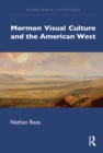 Mormon Visual Culture and the American West - eBook