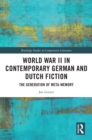 World War II in Contemporary German and Dutch Fiction : The Generation of Meta-Memory - eBook