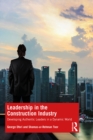 Leadership in the Construction Industry : Developing Authentic Leaders in a Dynamic World - eBook