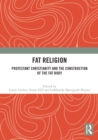 Fat Religion : Protestant Christianity and the Construction of the Fat Body - eBook