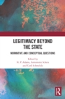 Legitimacy Beyond the State : Normative and Conceptual Questions - eBook